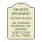 Signmission Shared Driveway Do Not Block No Parking Standing or Waiting Keep Clear at All Times, TG-1824-22968 A-DES-TG-1824-22968 - alternate 1